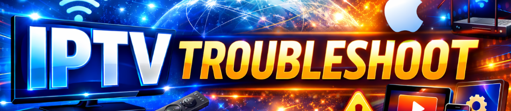 IPTV Troubleshoot